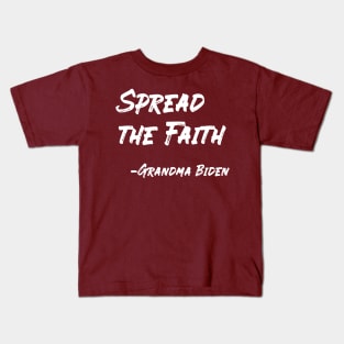 Spread the Faith - Grandma Biden Kids T-Shirt